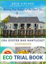 CRU Oyster Bar Nantucket Cookbook Savoring Four Seasons of the Good Life