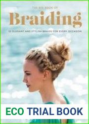 The Big Book of Braiding 55 Elegant and Stylish Braids for Every Occasion