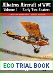 Albatros Aircraft of WWI Volume 1 Early Two-Seaters (Great War Aviation Centennial Series №24)