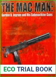 The Mac Man Gordon B. Ingram and his Submachine Guns