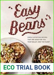 Easy Beans Simple, Satisfying Recipes That Are Good for You, Your Wallet, and the Planet