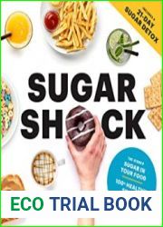 Sugar Shock The Hidden Sugar in Your Food and 100+ Smart Swaps to Cut Back