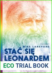 Stac sie Leonardem. Slabosci i geniusz Leonarda Da Vinci