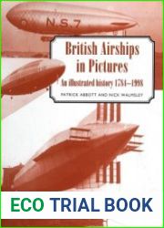 British Airships in Pictures An illustrated history 1784-1998