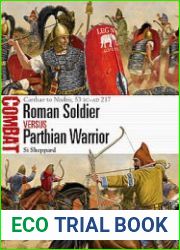 Roman Soldier vs Parthian Warrior Carrhae to Nisibis, 53 BC-AD 217 (Osprey Combat 50)