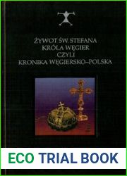 Zywot Sw. Stefana Krola Wegier czyli kronika Wegiersko-Polska