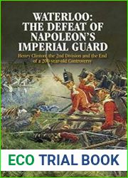 Waterloo The Defeat of Napoleon|s Imperial Guard
