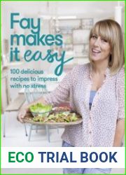 Fay Makes it Easy 100 delicious recipes to impress with no stress