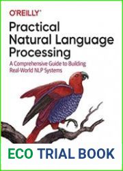 Practical Natural Language Processing A Comprehensive Guide to Building Real-World NLP Systems