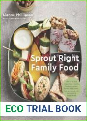 Sprout Right Family Food Good Nutrition and Over 130 Simple Recipes for Baby, Toddler, and the Whole Family