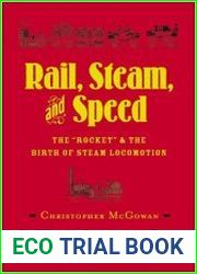 Rail, Steam, and Speed The "Rocket" and the Birth of Steam Locomotion