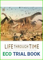 Life Through Time The 700-Million-Year Story of Life on Earth
