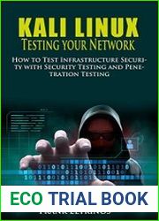 Kali Linux Testing Your Network How to Test Infrastructure Security with Security Testing and Penetration Testing