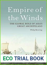 Empire of the Winds The Global Role of Asia|s Great Archipelago