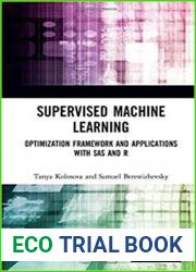 Supervised Machine Learning Optimization Framework and Applications with SAS and R