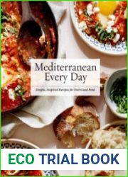 Mediterranean Every Day Simple, Inspired Recipes for Feel-Good Food