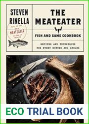 The Meateater Fish and Game Cookbook