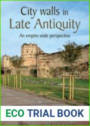 City Walls in Late Antiquity An Empire-wide Perspective