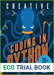 Creative Coding in Python 30+ Programming Projects in Art, Games, and More