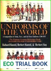 Uniforms of the World A Compendium of Army, Navy, and Air Force Uniforms, 1700-1937