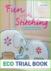 Fun with Stitching 35 Cute Sewing Projects to Turn Everyday Items Into Works of Art