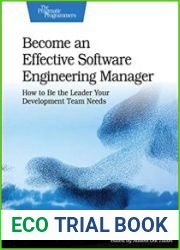 Become an Effective Software Engineering Manager How to Be the Leader Your Development Team Needs