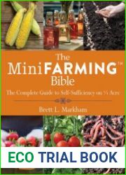 The Mini Farming Bible The Complete Guide to Self-Sufficiency on 1/4 Acre