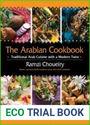 The Arabian Cookbook Traditional Arab Cuisine with a Modern Twist