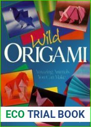 Wild Origami Amazing Animals You Can Make