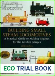 Building small steam locomotives a practical guide to making engines for garden gauges
