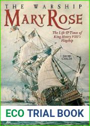 The Warship Mary Rose The Life and Times of King Henry VIII’s Flagship