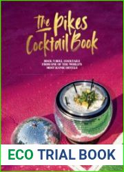 The Pikes Cocktail Book Rock |n| roll cocktails from one of the world|s most iconic hotels
