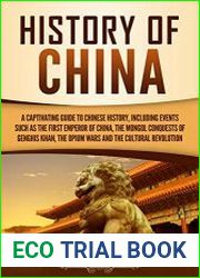 History of China A Captivating Guide to Chinese History, Including Events like the First Emperor of China, Mongol Conquests