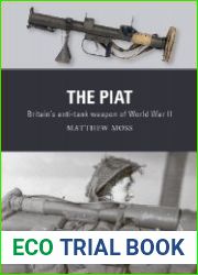 The PIAT Britain’s anti-tank weapon of World War II