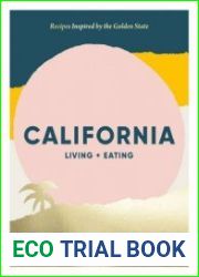 California Living + Eating Recipes Inspired by the Golden State