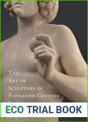 The Art of Sculpture in Fifteenth-Century Italy