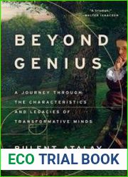Beyond Genius A Journey Through the Characteristics and Legacies of Transformative Minds