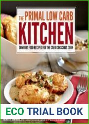 The Primal Low-Carb Kitchen Comfort Food Recipes for the Carb Conscious Cook