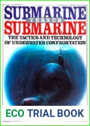 Submarine Versus Submarine The Tactics and Technology of Underwater Confrontation
