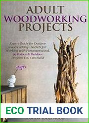 ADULT WOODWORKING PROJECTS Expert Guide for Outdoor woodworking. Secrets for Working with Forgotten wood