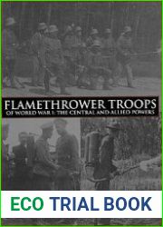 Flamethrower Troops of World War I The Central and Allied Powers