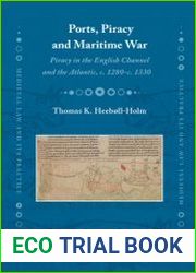 Ports, Piracy and Maritime War. Piracy in the English Channel and the Atlantic, c. 1280-c. 1330