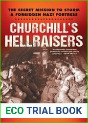 Churchill|s Hellraisers The Secret Mission to Storm a Forbidden Nazi Fortress