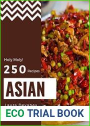 Holy Moly! 250 Asian Recipes Greatest Asian Cookbook of All Time