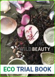Wild Beauty Wisdom & Recipes for Natural Self-Care