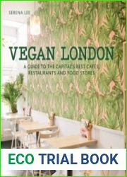 Vegan London A guide to the capital|s best cafes, restaurants and food stores