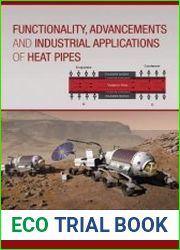 Functionality, Advancements and Industrial Applications of Heat Pipes