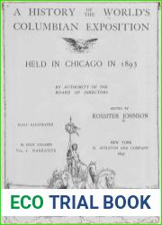 A history of the World|s Columbian Exposition held in Chicago in 1893 Т.1