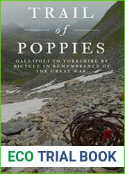 Trail of Poppies. Gallipoli to Yorkshire by Bicycle in Remembrance of the Great War