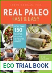 Real Paleo Fast & Easy More Than 175 Recipes Ready in 30 Minutes or Less